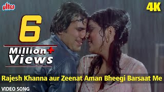 Rajesh Khanna aur Zeenat Aman Bheegi Barsaat Me 4K  Kishore KumarLata MangeshkarClassic Romantic [upl. by Nairadal]