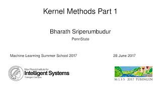 Kernel Methods Part 1  Bharath Sriperumbudur  MLSS 2017 [upl. by Arraeit486]