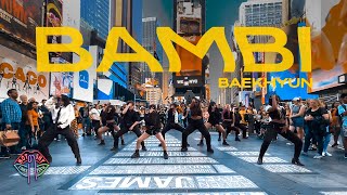 KPOP IN PUBLIC NYC TIMES SQUARE BAEKHYUN 백현  Bambi Dance Cover by Not Shy Dance Crew [upl. by Yelkrab]