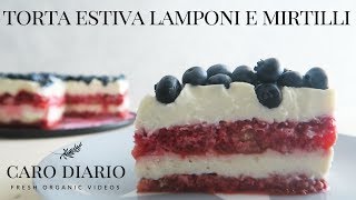 TORTA SENZA COTTURA NÈ GELATINA LAMPONI E MIRTILLI  Il Ricettario 18 [upl. by Azilanna73]