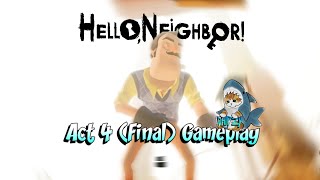 Hello Neighbor Act 4 Finale  Dhipzy [upl. by Eachelle579]