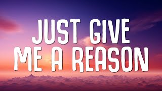 Pnk  Just Give Me a Reason Lyrics [upl. by Mages167]