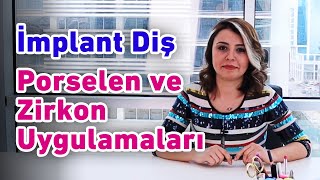 İmplant Diş Porselen ve Zirkon Diş Uygulamaları [upl. by Ainsworth]