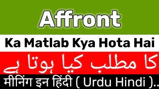 Affront Meaning  Affront Meaning In Urdu Hindi  Affront Ka Matlab Kya Hai  Affront Ka Meaning Kya [upl. by Edlyn]