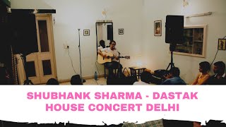 Shubhank Sharma  Dastak Unplugged  House Concert Delhi [upl. by Franciscka]