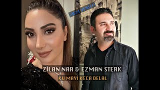 Zilan NAR Feat Ezman STERK Ku Mayi Kecka Delal 2024 Nu [upl. by Trumann]