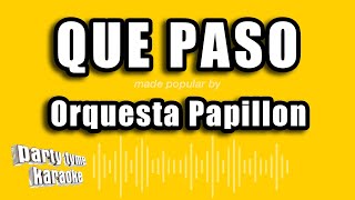 Orquesta Papillon  Que Paso Versión Karaoke [upl. by Suertemed796]