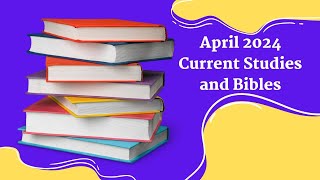 April 2024 Current Studies and Bibles [upl. by Ahseia580]