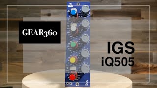 IGS iQ505 500Series Equalizer  Gear360 at Front End Audio [upl. by Dedrick569]