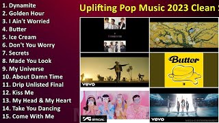 Uplifting Pop Music 2023 Clean Safe for Work Playlist 2023 Pop Upbeat Pop Clean 2023 2024 [upl. by Natsud]