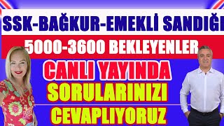 Canlı SSKBAĞKUEMEKİ SANDIĞI 5000  3600 Bekleyenler Sorularınzı Cevaplıyoruz [upl. by Bautista]