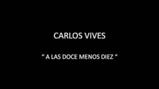 CARLOS VIVES  A LAS DOCE MENOS DIEZ [upl. by Mayworm224]