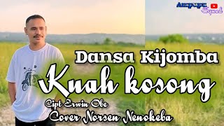 Dansa Kijomba Terbaru  KUAH KOSONG  Cipt Erwin Obe  Cover Norsen Nenokeba [upl. by Aaron670]