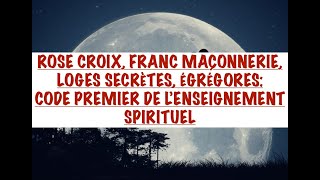 ROSE CROIX FRANC MAÇONNERIE LOGES SECRÈTES VOICI LE PRINCIPE PREMIER DE LENSEIGNEMENT SPIRITUEL [upl. by Malinin]