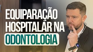 🛃 EQUIPARAÇÃO HOSPITALAR NA ODONTOLOGIA [upl. by Urbai]