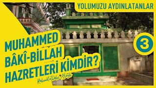 Muhammed BâkîBillah Hazretleri quotRahmetullahi Aleyhquot Kimdir  3  Yolumuzu Aydınlatanlar [upl. by Otrebogad692]