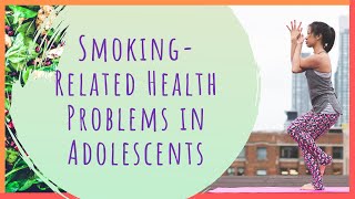 SmokingRelated Health Problems in Adolescents [upl. by Reibaj809]