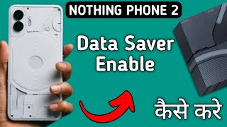 how to enable data saver in nothing phone 2 data saver enable kaise karen [upl. by Manvel]