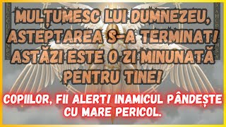 ASTĂZI A SFINȚITAȚI ASTEPTAREA INAMICUL PANDISEȘTE FII IUTE🌈 MESAJ DE LA ÎNGERI 🕊️DUMNEZEU SPUNE [upl. by Loseff]