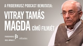 Magda Vitray Tamás riportfilmje  Előzetes  Friderikusz Podcast [upl. by Notnerb]