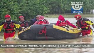 ALLUVIONE EMILIAROMAGNA DA MAROSTICA A FAENZA GLI SPECIALISTI DEL SALVAMENTO FLUVIALE  19092024 [upl. by Ayotel]