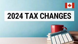 2024 Canadian Tax Changes [upl. by Chastity]