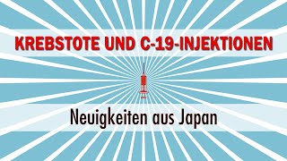 Krebstote und C19Injektionen Neuigkeiten aus Japan [upl. by Yllitnahc44]