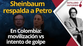 AstilleroInforma  Sheinbaum respalda a Petro En Colombia movilización vs intento de golpe [upl. by Lagas]