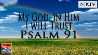 Psalm 91 Song NKJV quotMy God In Him I Will Trustquot Esther Mui [upl. by Nerin389]