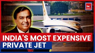 Mukesh Ambani  Indias Most Expensive Private Jet  Indias First Boeing 737 MAX 9 [upl. by Nirroc371]