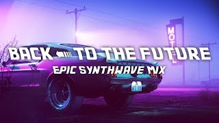 Back To The Future  Epic Synthwave Mix 2024 [upl. by Christiano]