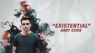 Andy Cizek  Existential [upl. by Ewell]