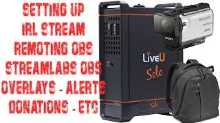 How to setup Overlays Alerts etc when IRL Streaming LiveU Solo Remote OBS amp Streamlabs OBS [upl. by Cherish]