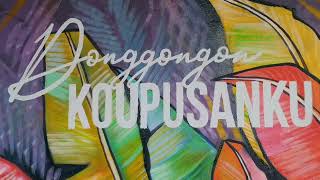 DONGGONGON KOUPUSAN KU [upl. by Kramal]