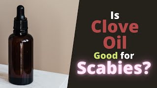 Clove Oil for Scabies  Is it Good Does it Help Get Rid of Scabies [upl. by Ylenaj]