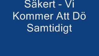 Säkert  Vi Kommer Att Dö Samtidigt LYRICS [upl. by Tlok]