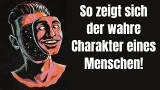 So zeigt sich der wirklich wahre Charakter eines Menschen [upl. by Nil892]