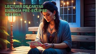 Lectura de Cartas PREECLIPSE LUNAR  Mensajes importantes [upl. by Herb828]