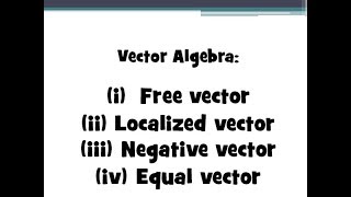 005 Vector Algebra  Free vector localised vector negative vector amp equal vector [upl. by Nosbig]