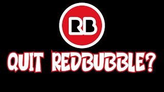 Should I Quit Redbubble Path To Bankruptcy [upl. by Amme]