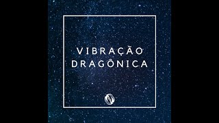 Vibração Dragônica [upl. by Eemyaj]