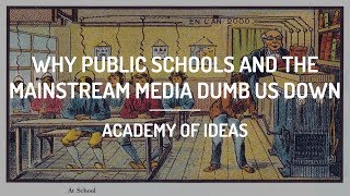 Why Public Schools and the Mainstream Media Dumb Us Down [upl. by Traweek]