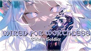 ☆Wired For Worthless 《Epic Nightc¤re》  Citizen Soldier☆ [upl. by Bellamy]