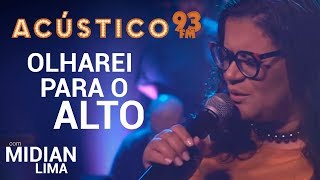 Midian Lima  OLHAREI PARA O ALTO Acústico 93  AO VIVO  2019 [upl. by Kurtz136]