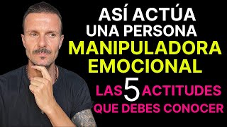 5 ACTITUDES De Un HOMBRE o MUJER MANIPULADOR ¿Cómo Actúa un Hombre MANIPULADOR EMOCIONAL [upl. by Barden]