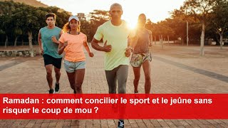 Ramadan  comment concilier le sport et le jeûne sans risquer le coup de mou [upl. by Erastes]