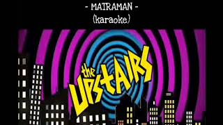 Matraman  THE UPSTAIRS  Karaoke [upl. by Haily391]