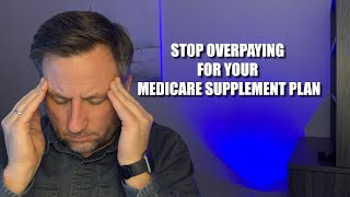 Dont OVERPAY for your Medicare Supplement Plan [upl. by Soloma]