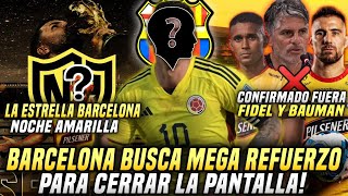 LA SUPER ESTRELLA NOCHE AMARILLA 2024 BARCELONA BUSCA MEGA REFUERZO CONFIRMAN FIDEL y BAUMAN FUERA [upl. by Emawk304]