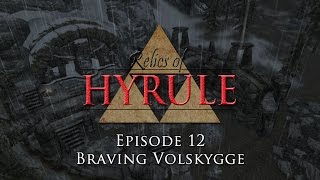 Relics of Hyrule The Series Episode 12  Braving Volskygge [upl. by Melloney880]